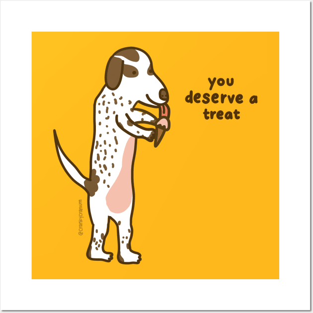 You deserve a treat Wall Art by crankycranium